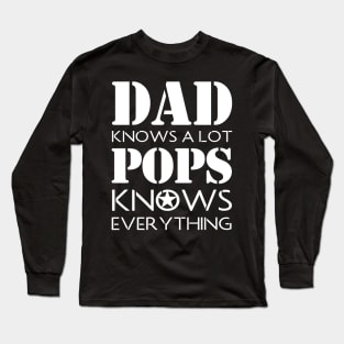 DAD KNOWS A LOT POPS KNOWS EVERYTHING Long Sleeve T-Shirt